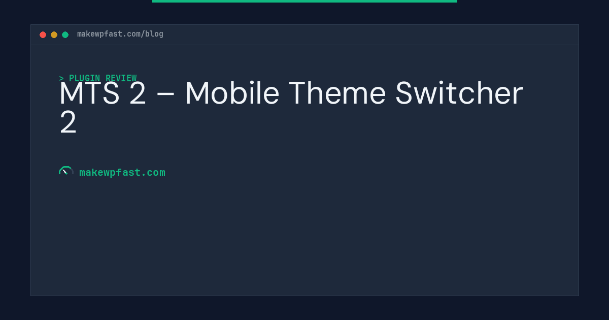 MTS 2 – Mobile Theme Switcher 2 - MakeWPFast
