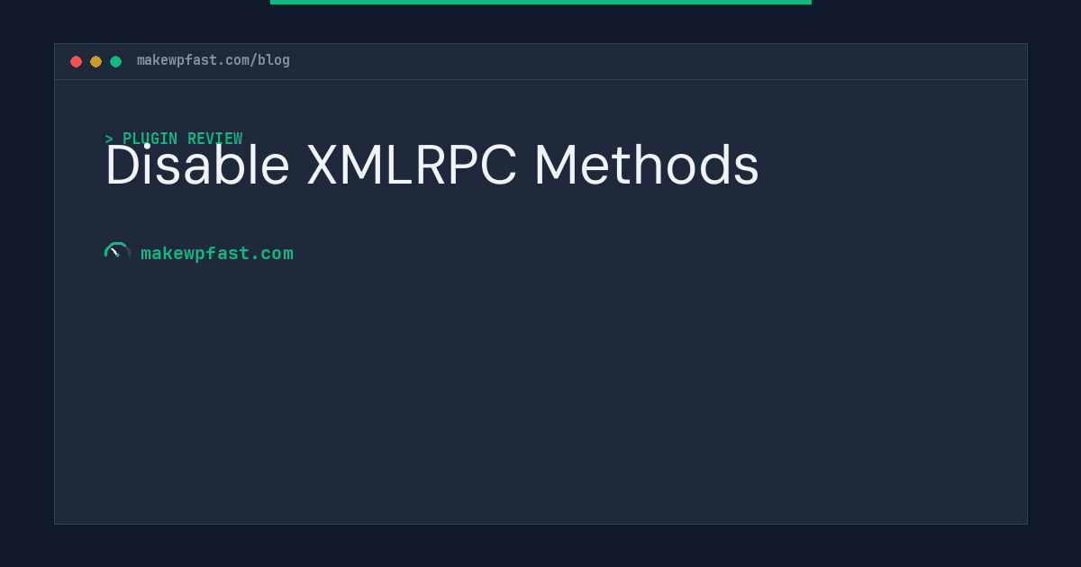 Disable XMLRPC Methods - MakeWPFast
