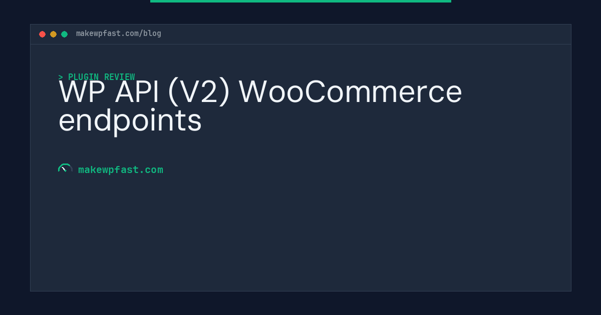 WP API (V2) WooCommerce endpoints - MakeWPFast