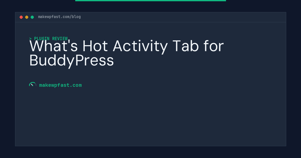 What's Hot Activity Tab for BuddyPress - MakeWPFast