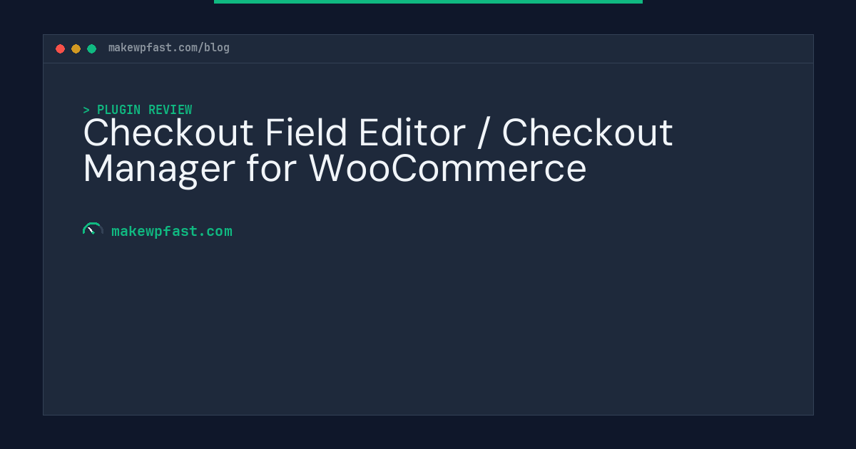Checkout Field Editor / Checkout Manager for WooCommerce - MakeWPFast