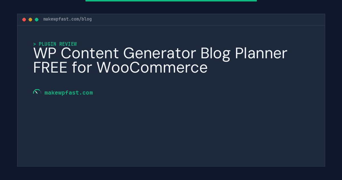 WP Content Generator Blog Planner FREE for WooCommerce - MakeWPFast