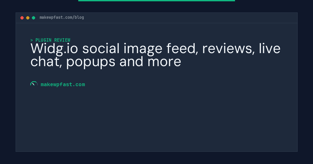 Widg.io social image feed, reviews, live chat, popups and more - MakeWPFast