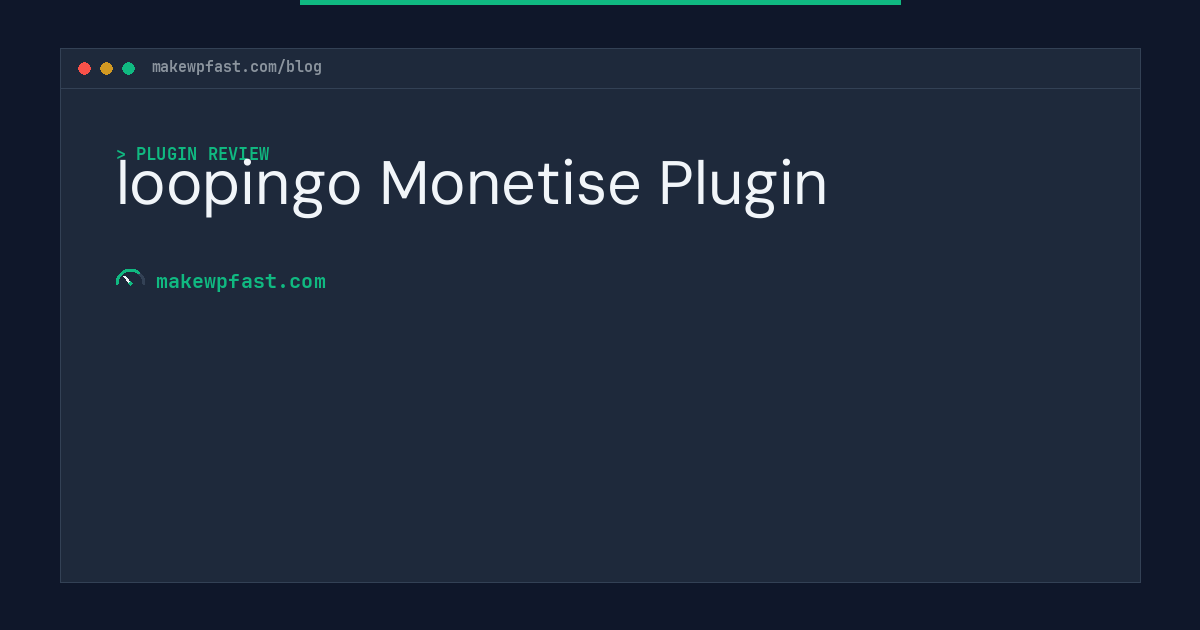 loopingo Monetise Plugin - MakeWPFast