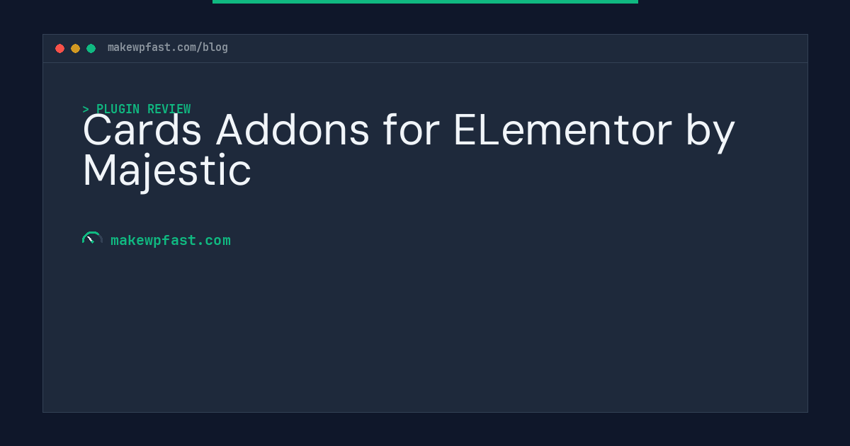 Cards Addons for ELementor by Majestic - MakeWPFast