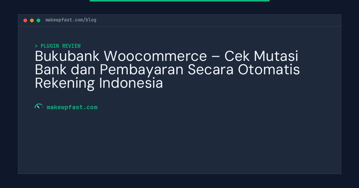 Bukubank Woocommerce – Cek Mutasi Bank dan Pembayaran Secara Otomatis Rekening Indonesia - MakeWPFast