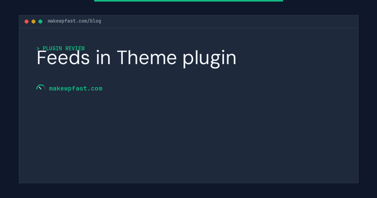 Feeds in Theme plugin - MakeWPFast