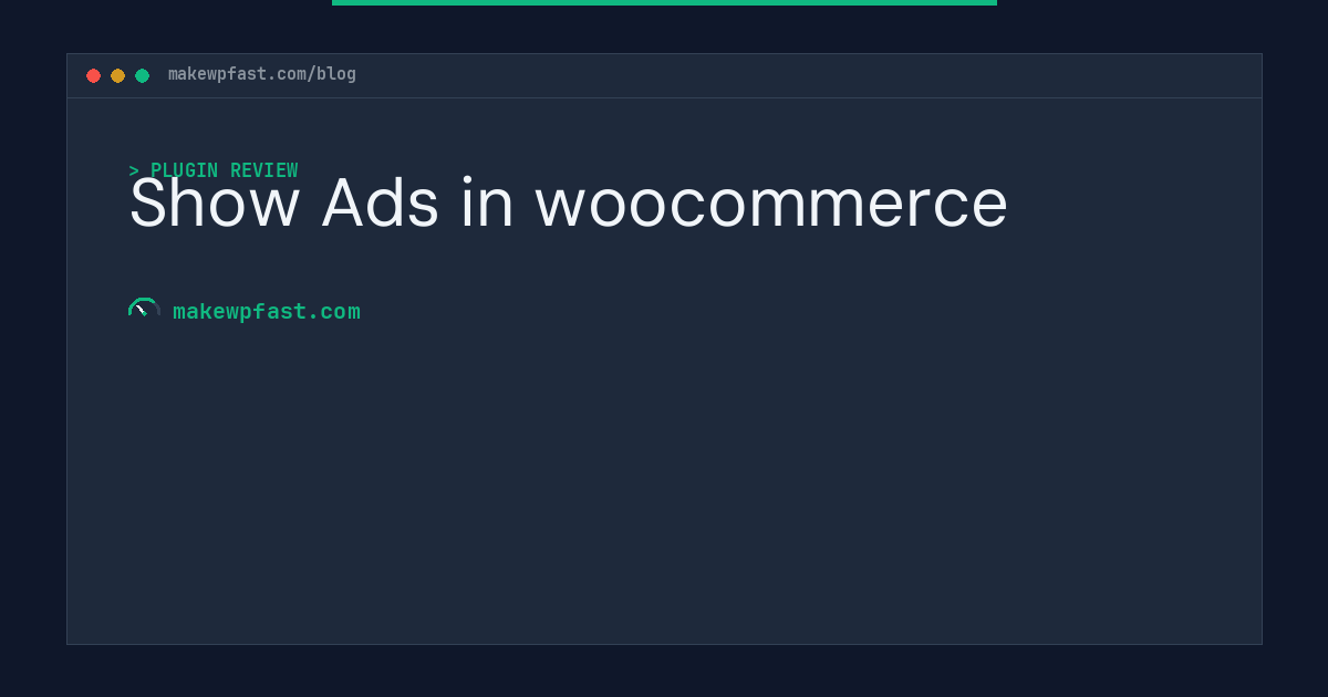 Show Ads in woocommerce - MakeWPFast