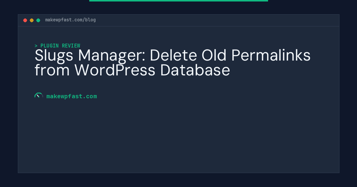 Slugs Manager: Delete Old Permalinks from WordPress Database - MakeWPFast