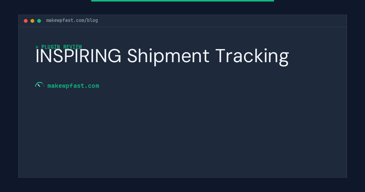 INSPIRING Shipment Tracking - MakeWPFast