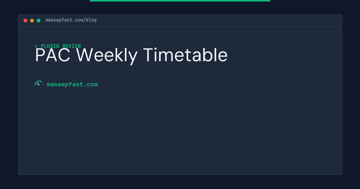 PAC Weekly Timetable - MakeWPFast