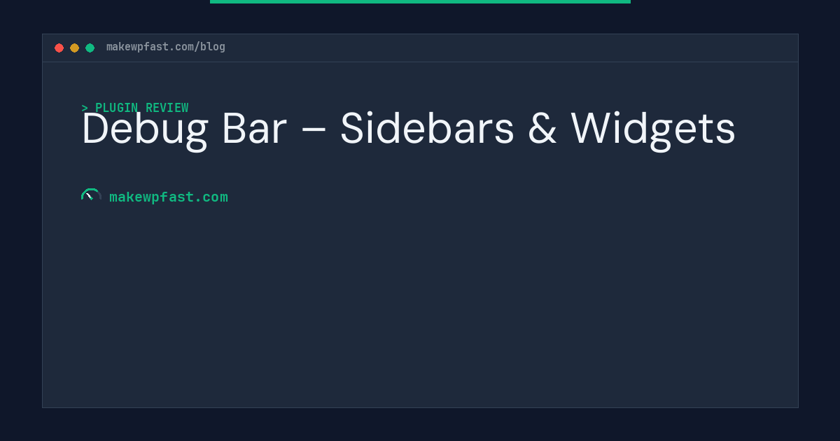 Debug Bar – Sidebars & Widgets - MakeWPFast