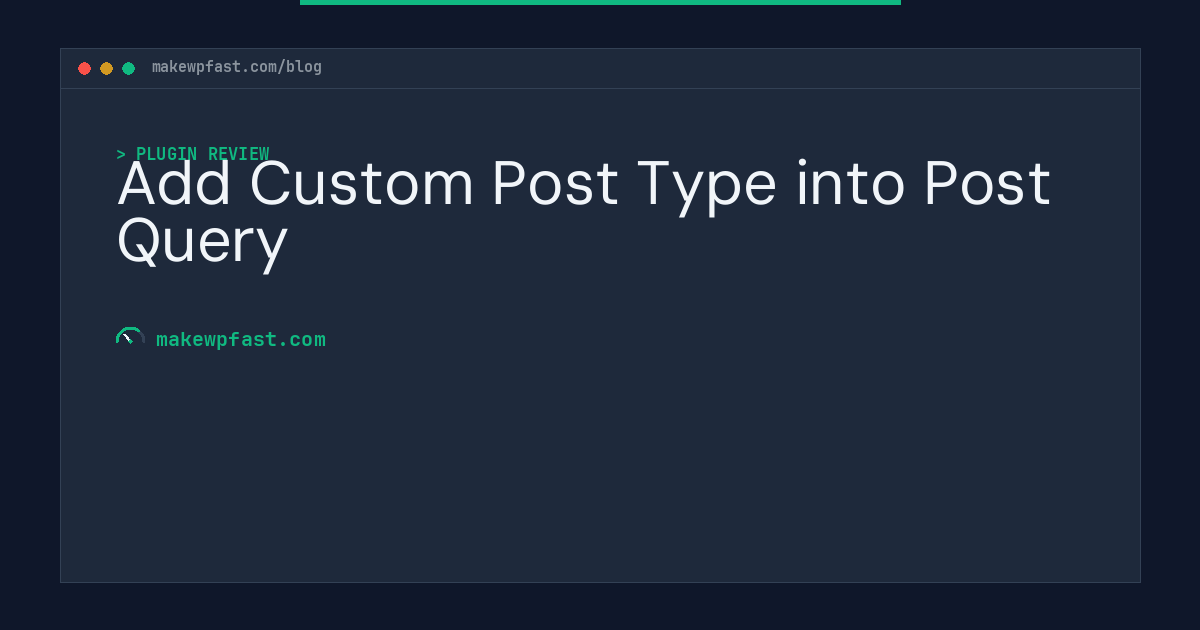 Add Custom Post Type into Post Query - MakeWPFast