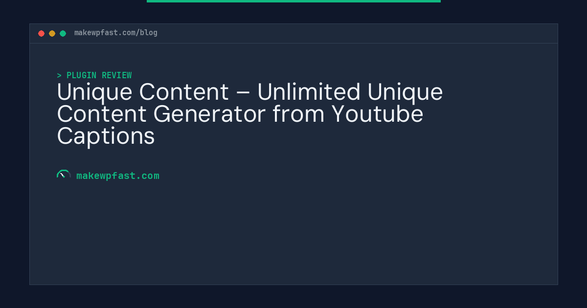 Unique Content – Unlimited Unique Content Generator from Youtube Captions - MakeWPFast
