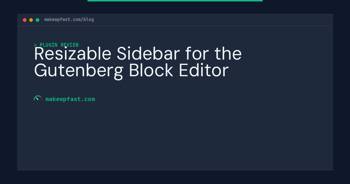 Resizable Sidebar for the Gutenberg Block Editor - MakeWPFast