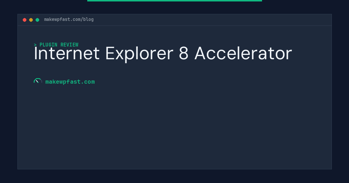 Internet Explorer 8 Accelerator - MakeWPFast