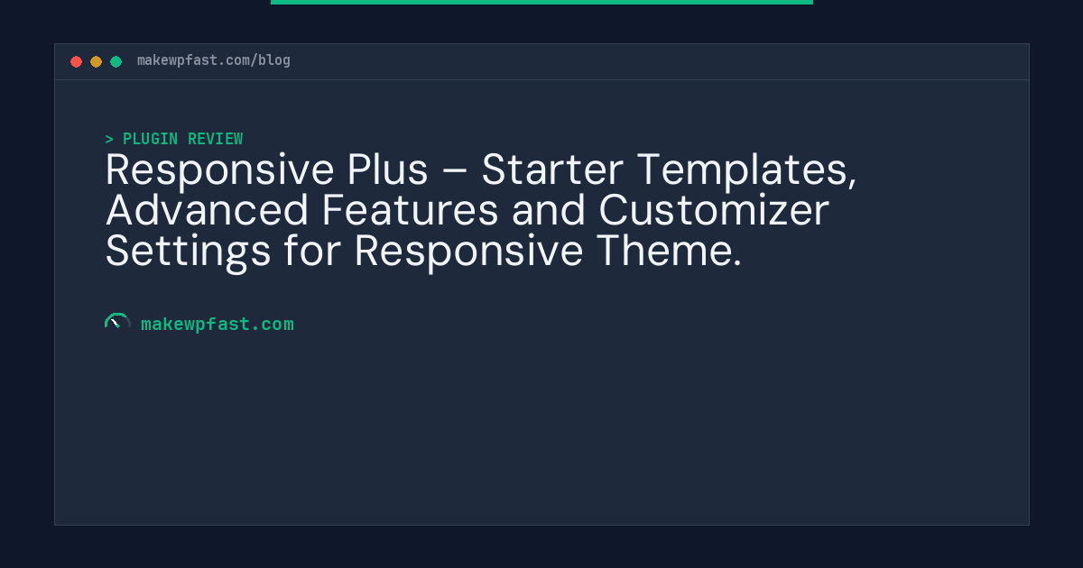 Responsive Plus – Starter Templates, Advanced Features and Customizer Settings for Responsive Theme. - MakeWPFast