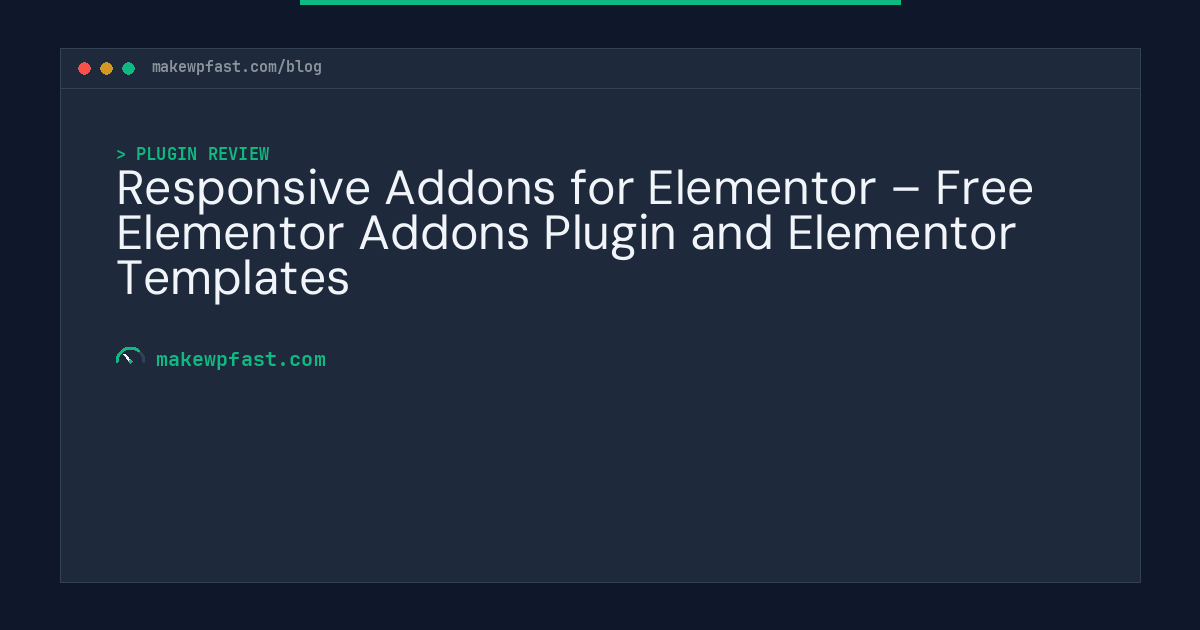 Responsive Addons for Elementor – Free Elementor Addons Plugin and Elementor Templates - MakeWPFast