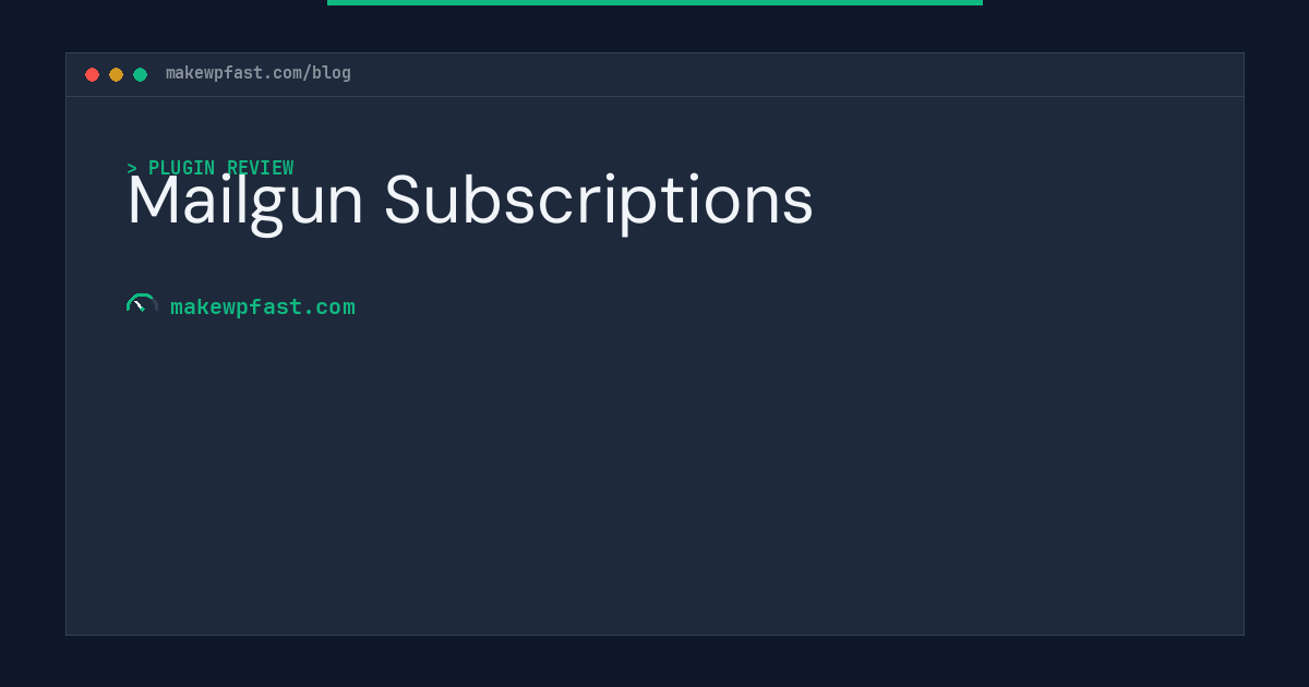 Mailgun Subscriptions - MakeWPFast