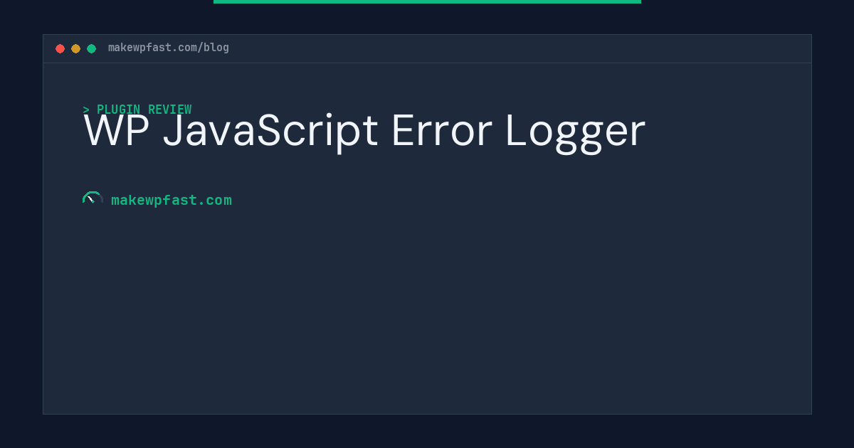 WP JavaScript Error Logger - MakeWPFast