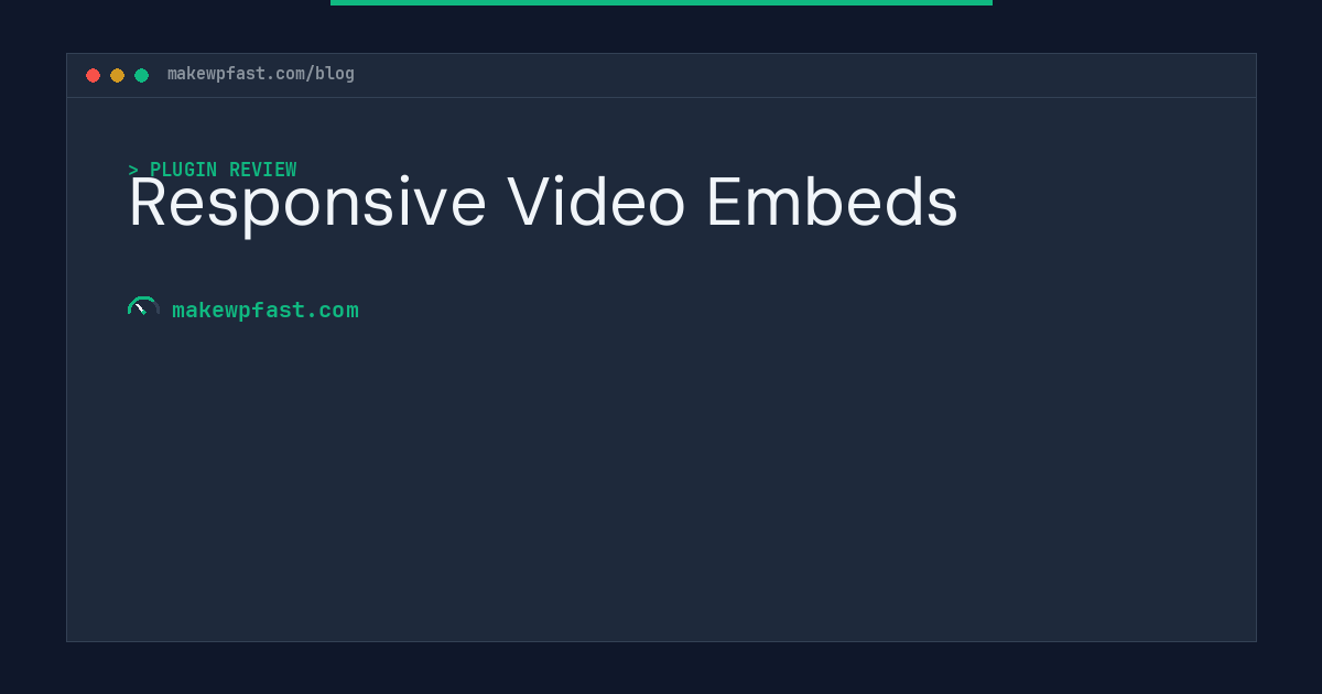 Responsive Video Embeds - MakeWPFast