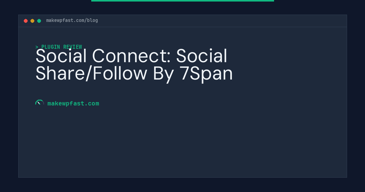 Social Connect: Social Share/Follow By 7Span - MakeWPFast