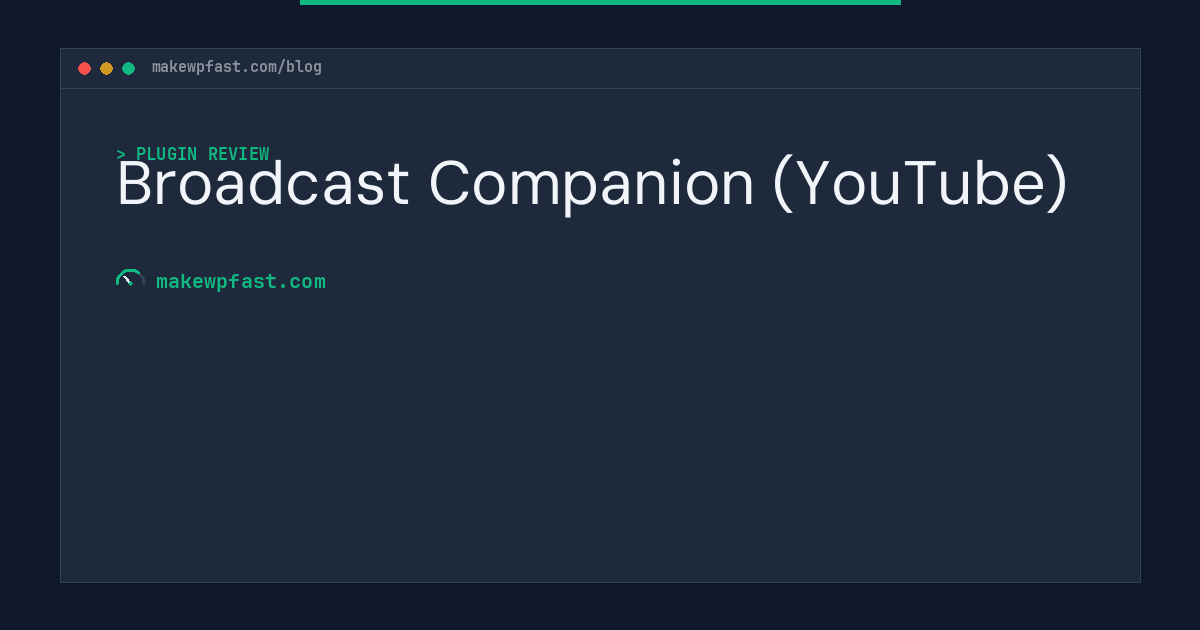 Broadcast Companion (YouTube) - MakeWPFast