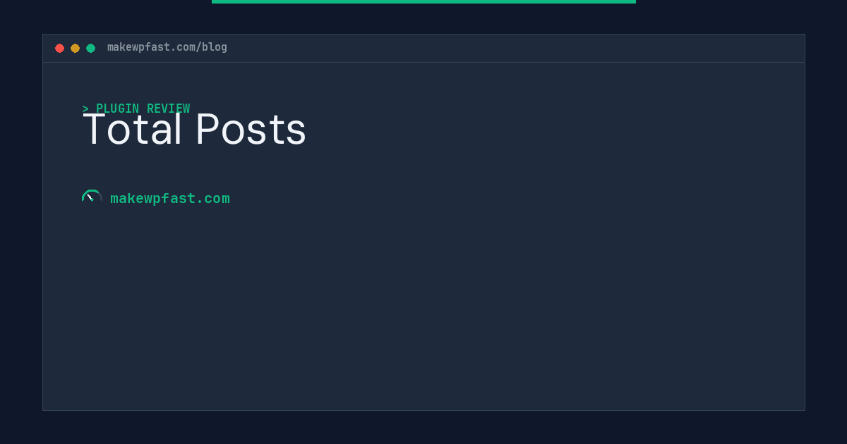 Total Posts - MakeWPFast