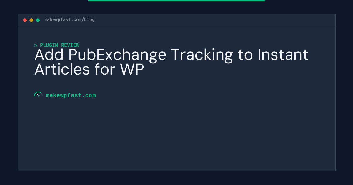 Add PubExchange Tracking to Instant Articles for WP - MakeWPFast