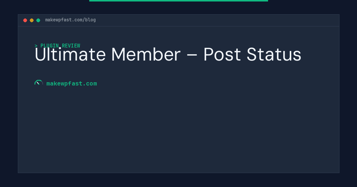 Ultimate Member – Post Status - MakeWPFast
