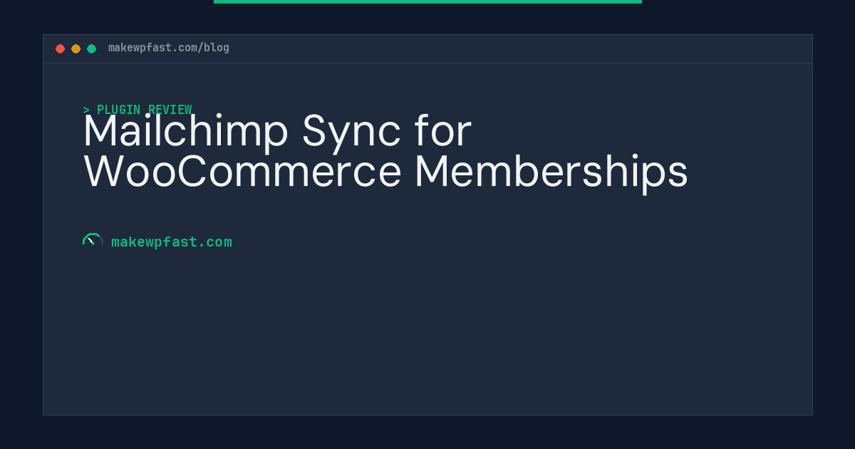 Mailchimp Sync for WooCommerce Memberships - MakeWPFast