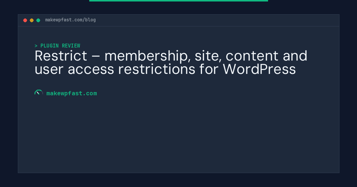 Restrict – membership, site, content and user access restrictions for WordPress - MakeWPFast