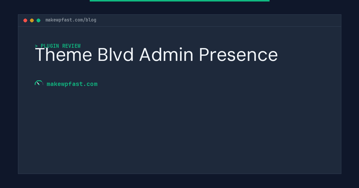 Theme Blvd Admin Presence - MakeWPFast