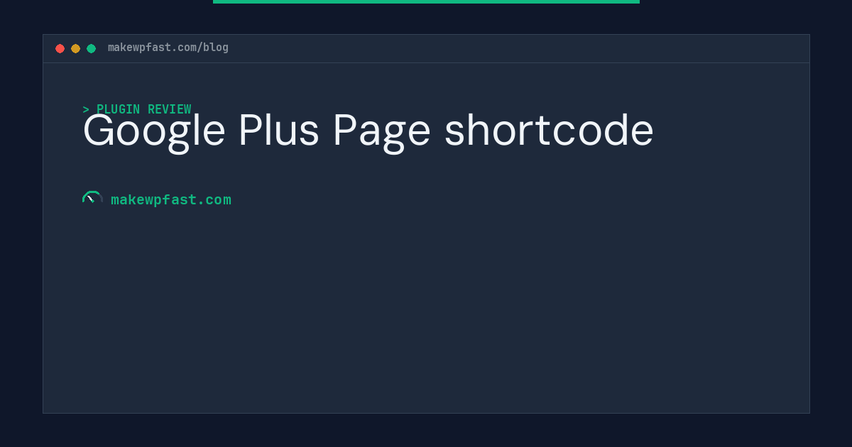 Google Plus Page shortcode - MakeWPFast