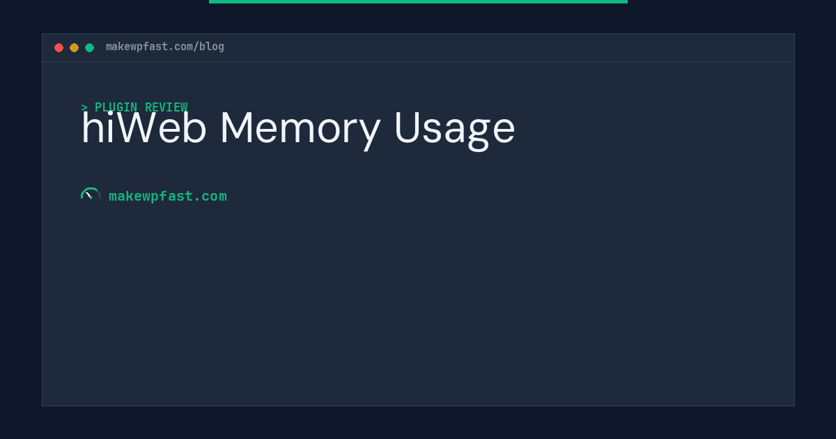 hiWeb Memory Usage - MakeWPFast