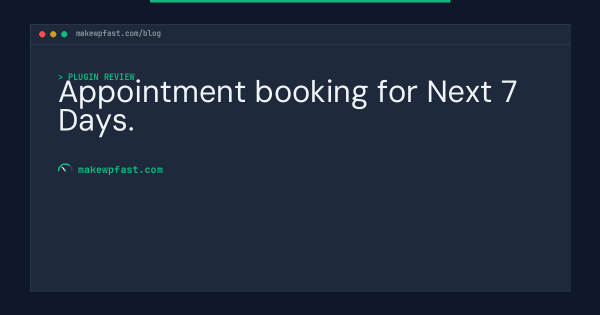 Appointment booking for Next 7 Days. - MakeWPFast