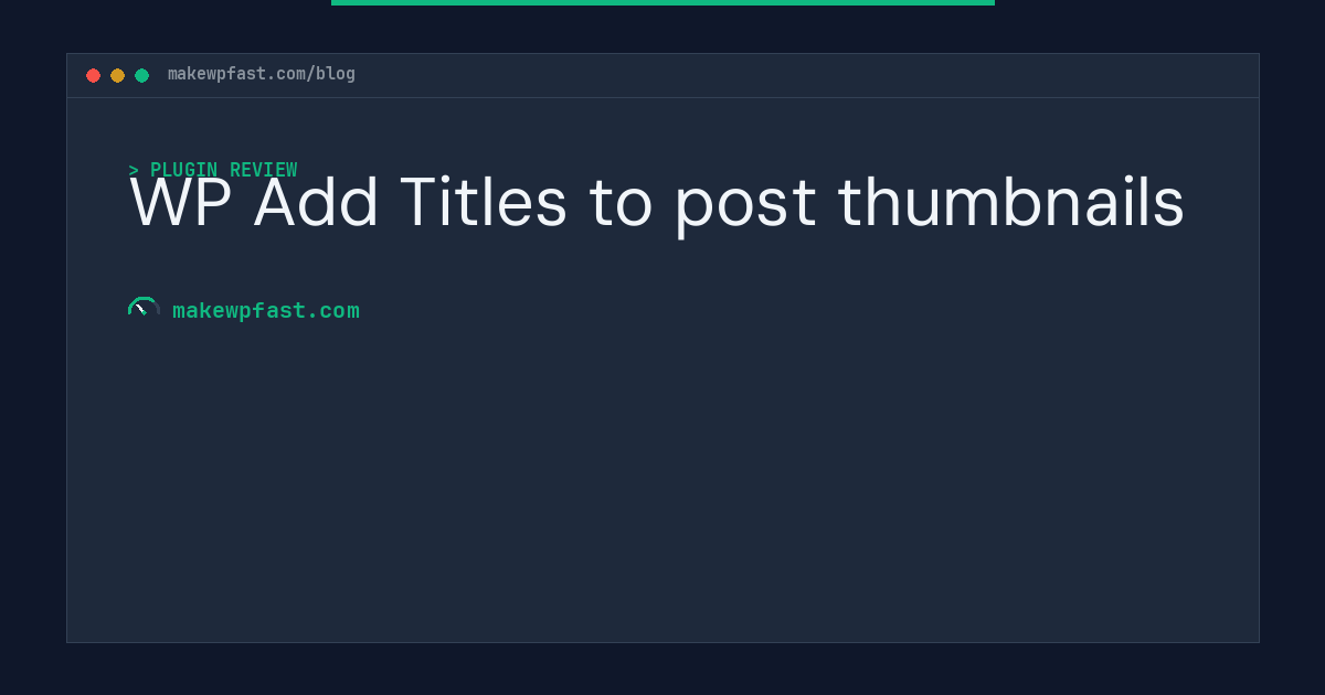 WP Add Titles to post thumbnails - MakeWPFast