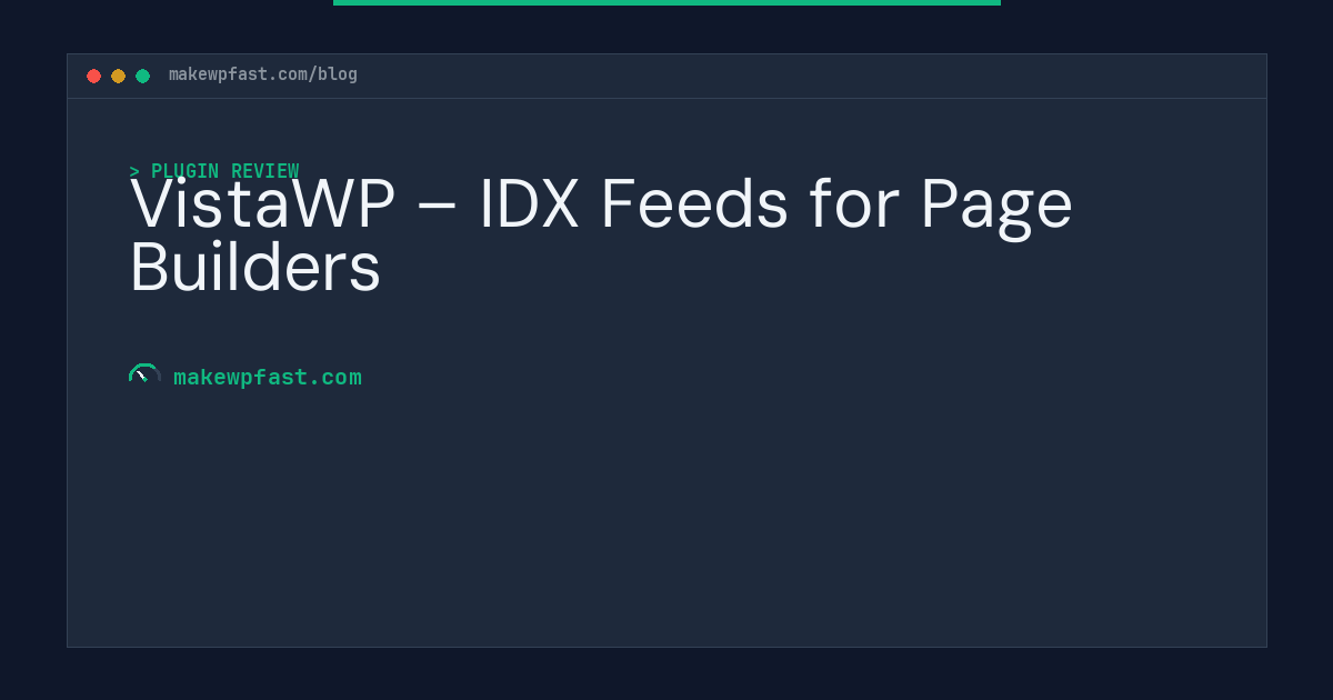 VistaWP – IDX Feeds for Page Builders - MakeWPFast