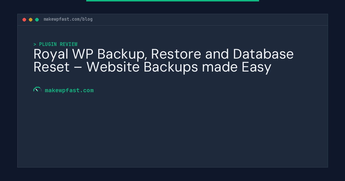 Royal WP Backup, Restore and Database Reset – Website Backups made Easy - MakeWPFast