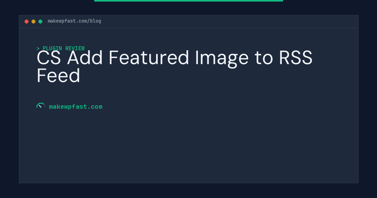 CS Add Featured Image to RSS Feed - MakeWPFast