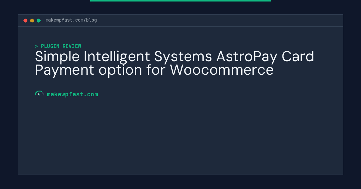 Simple Intelligent Systems AstroPay Card Payment option for Woocommerce - MakeWPFast