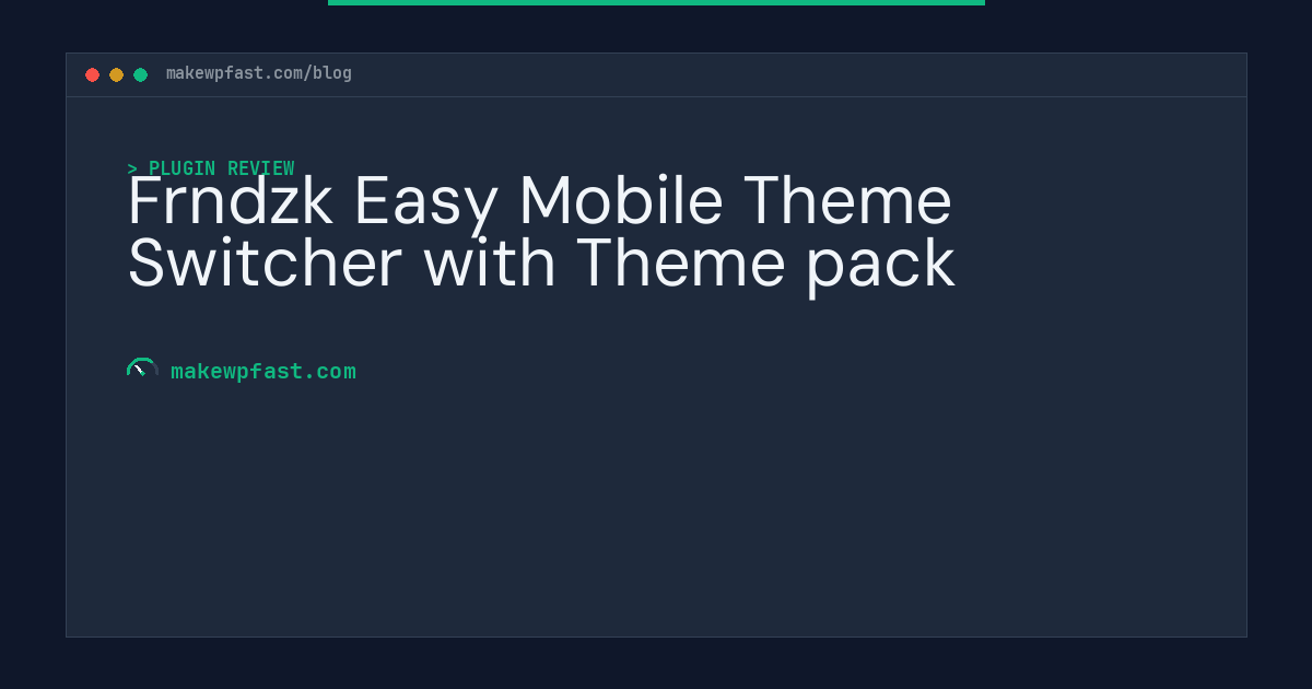 Frndzk Easy Mobile Theme Switcher with Theme pack - MakeWPFast