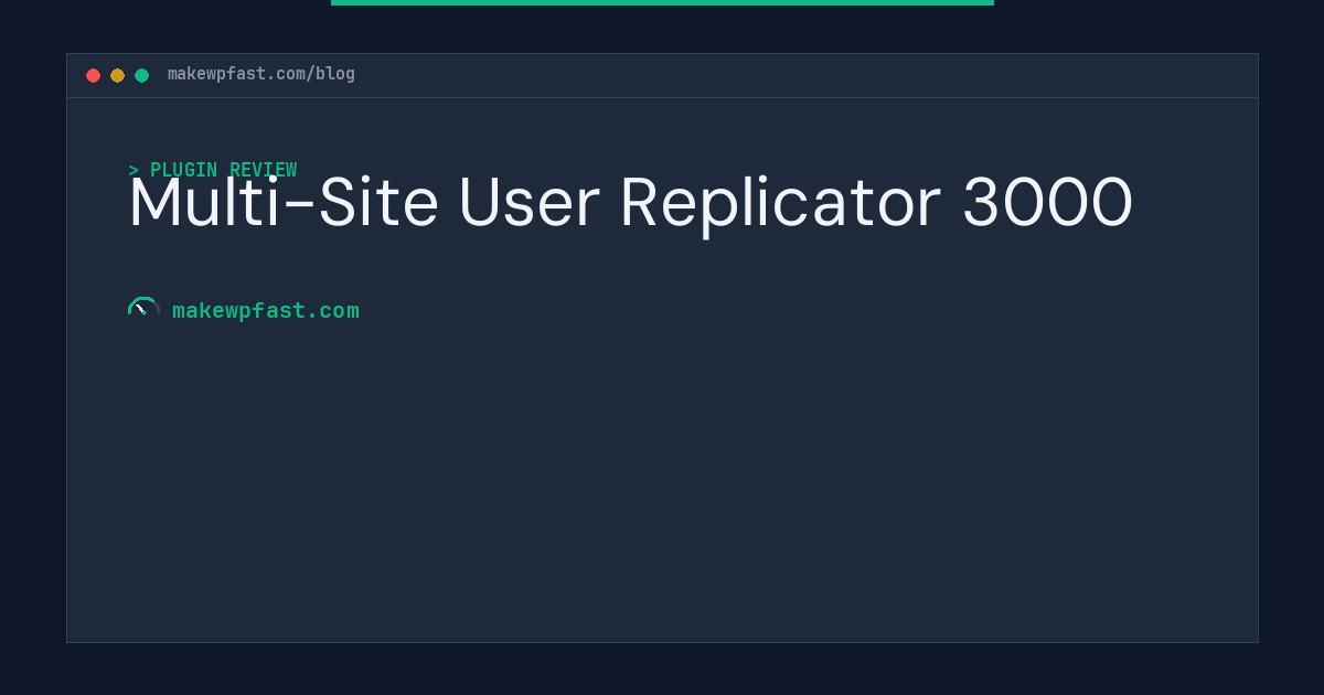 Multi-Site User Replicator 3000 - MakeWPFast