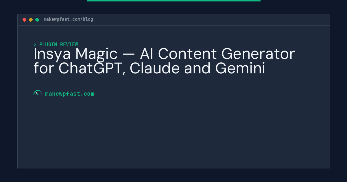 Insya Magic — AI Content Generator for ChatGPT, Claude and Gemini - MakeWPFast
