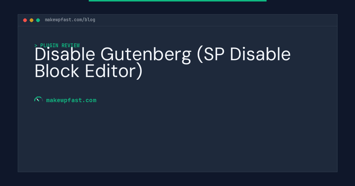 Disable Gutenberg (SP Disable Block Editor) - MakeWPFast