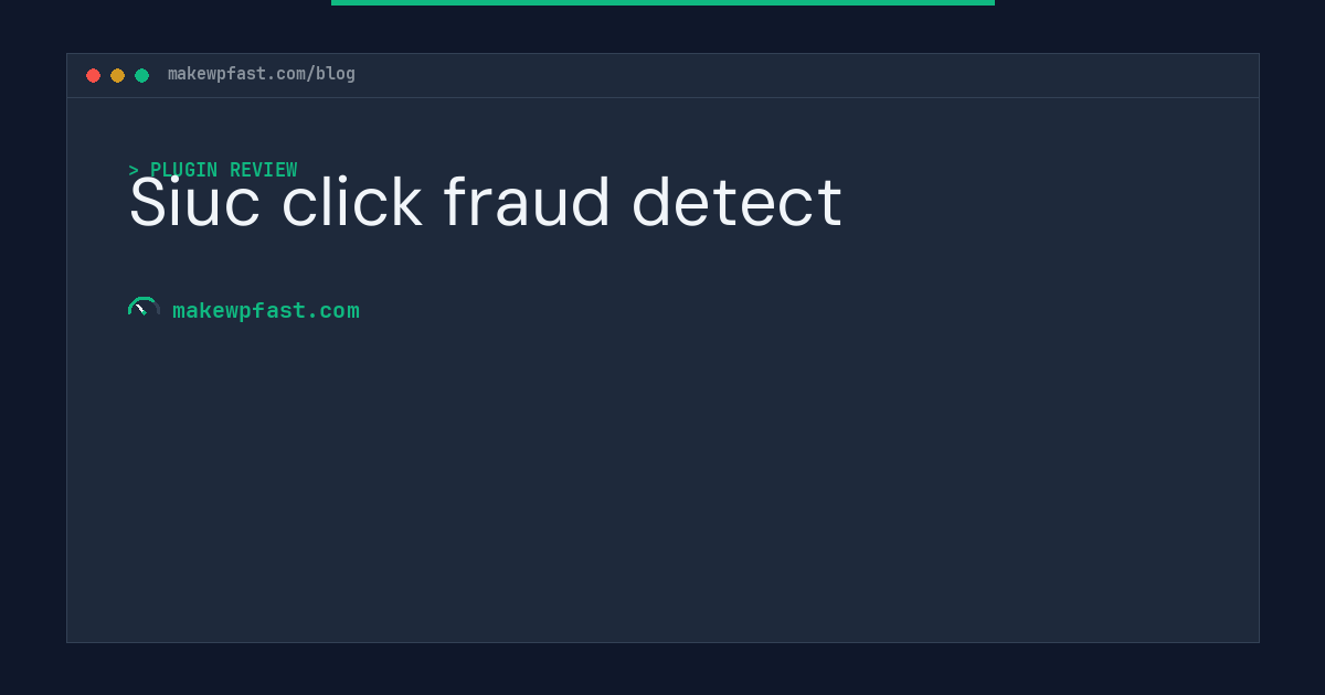 Siuc click fraud detect - MakeWPFast