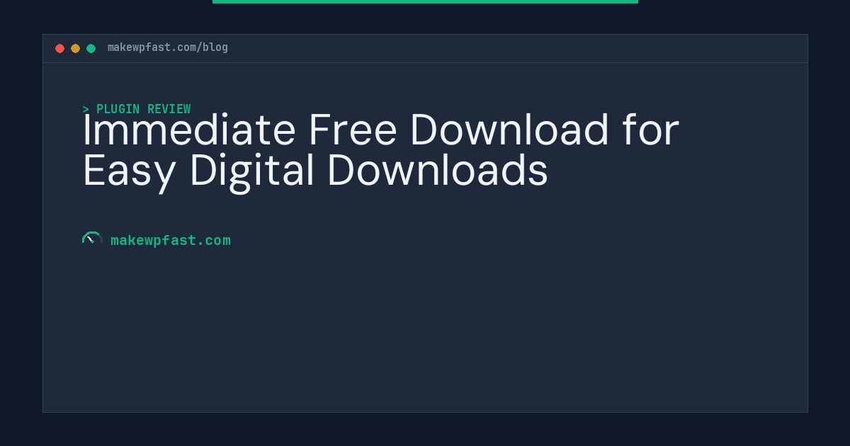 Immediate Free Download for Easy Digital Downloads - MakeWPFast