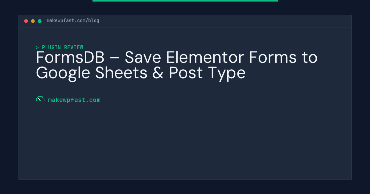 FormsDB – Save Elementor Forms to Google Sheets & Post Type - MakeWPFast