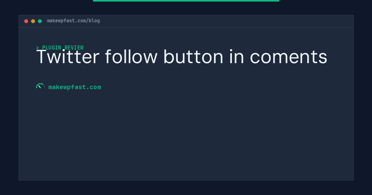 Twitter follow button in coments - MakeWPFast