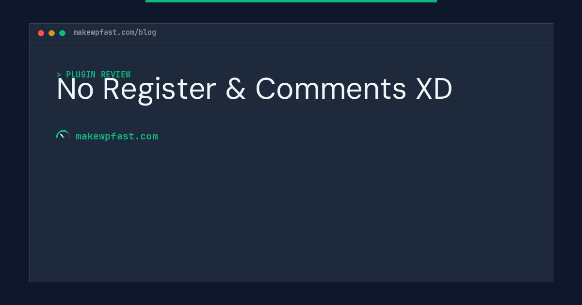 No Register & Comments XD - MakeWPFast